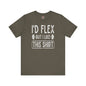 I'd Flex But I Like This Shirt T-Shirt The Devil's Pickle