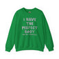 I Have The Perfect Body Crewneck Sweatshirt The Devil's Pickle