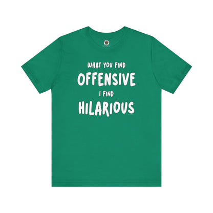 What You Find Offensive I Find Hilarious T-Shirt The Devil's Pickle