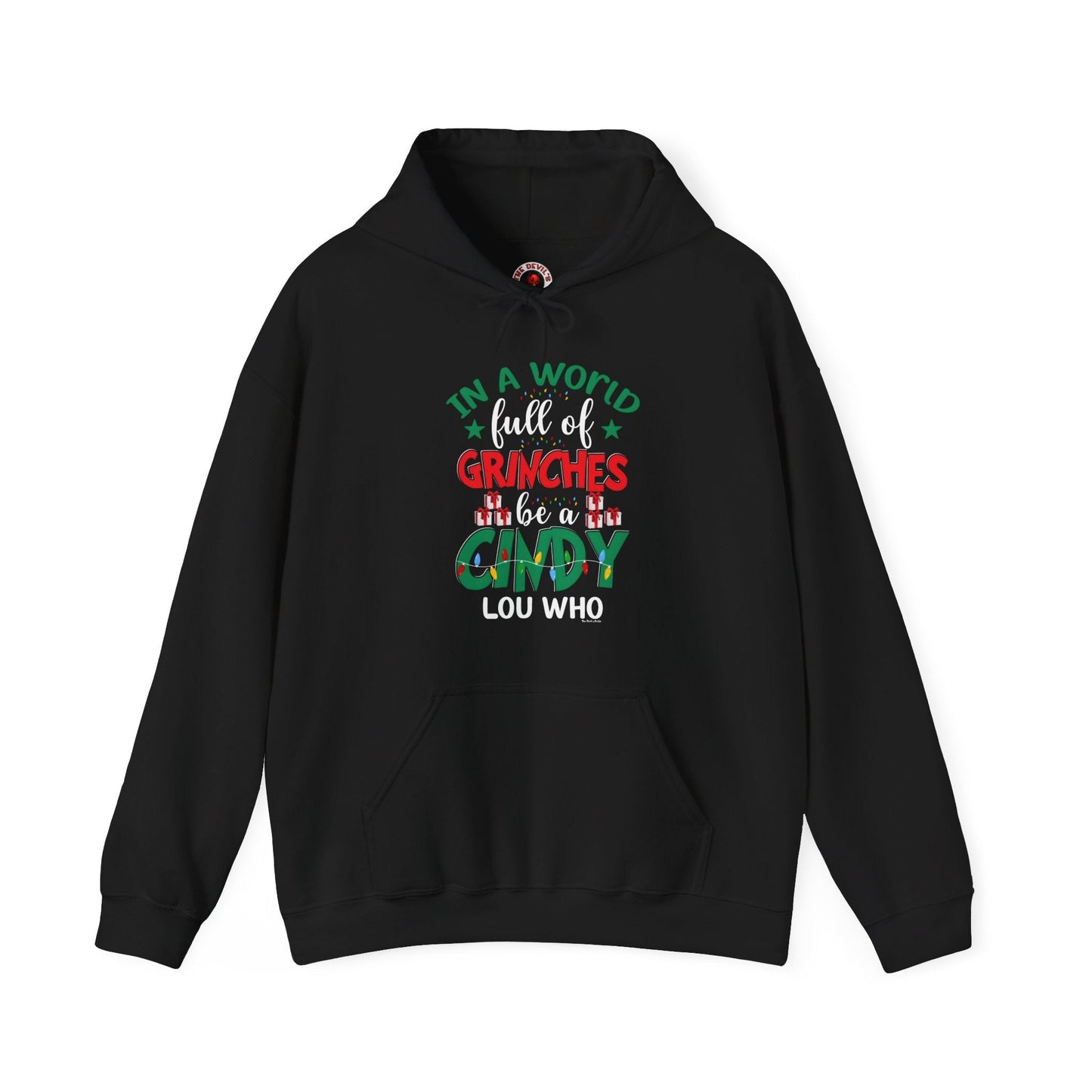 In A World Full Of Grinches Be Cindy Loo Who Hooded Sweatshirt The Devil's Pickle