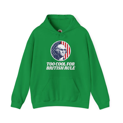 Too Cool For British Rule Hooded Sweatshirt The Devil's Pickle