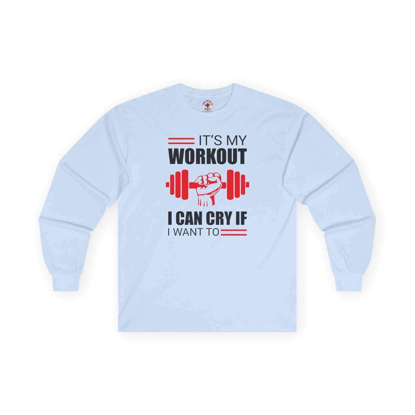 It's My Workout I Can Cry If I Want To Long Sleeve Tee The Devil's Pickle