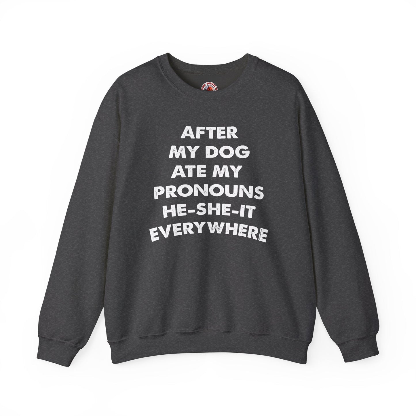 After My Dog Ate My Pronouns Crewneck Sweatshirt The Devil's Pickle