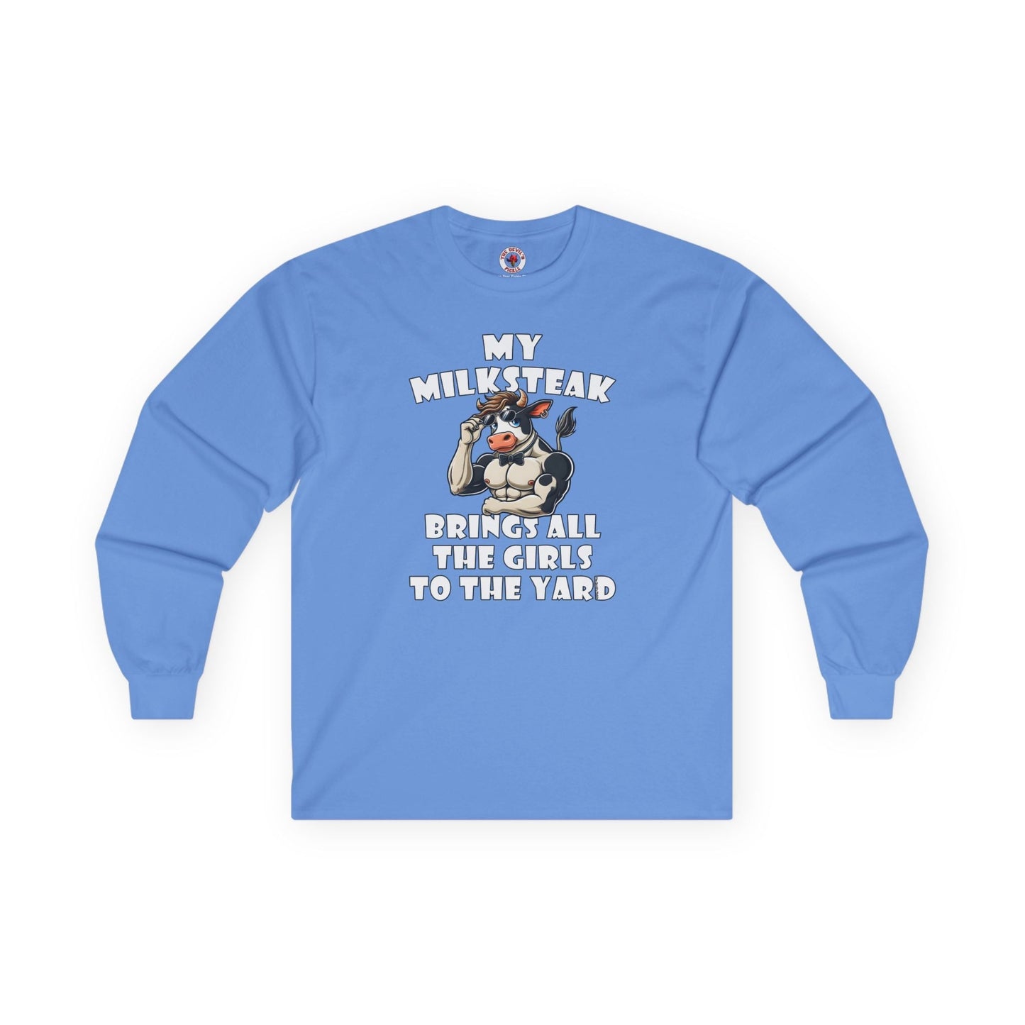 My Milksteak Brings All The Girls To The Yard Long Sleeve Tee The Devil's Pickle