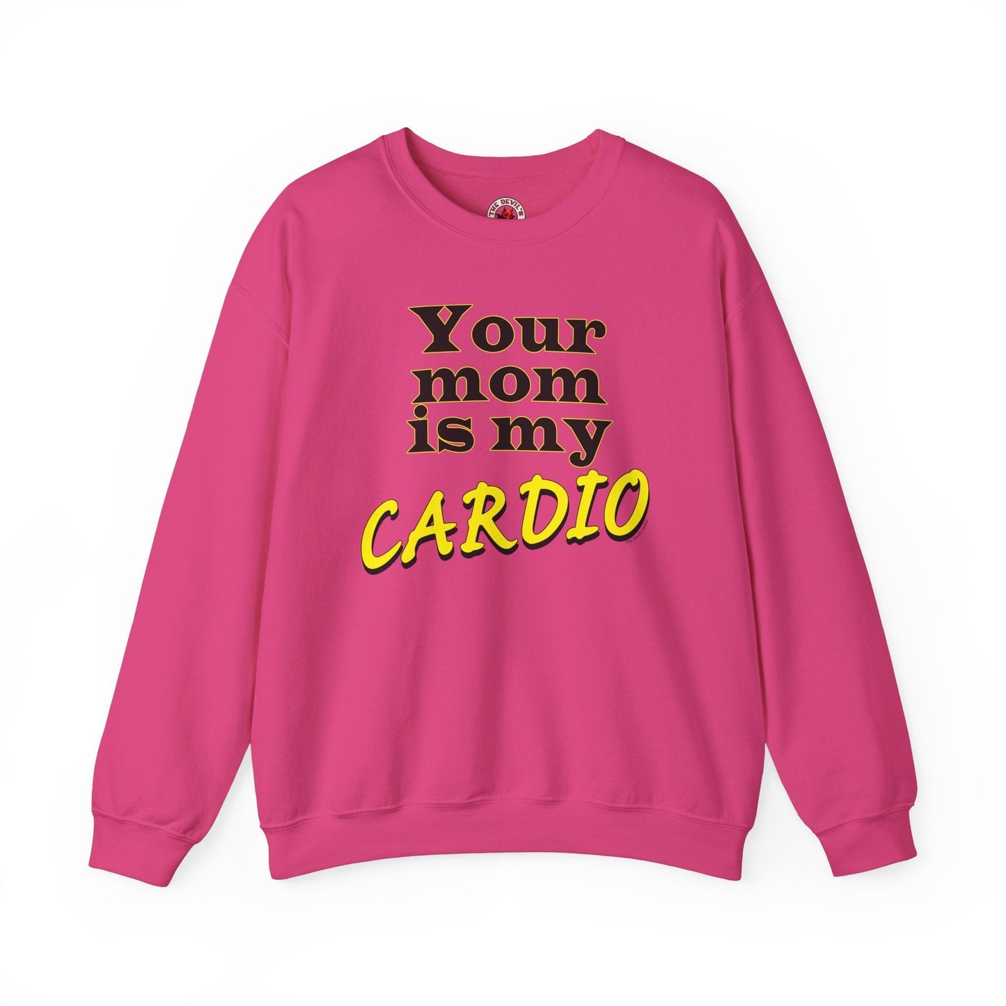 Your Mom is My Cardio Crewneck Sweatshirt The Devil's Pickle