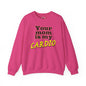 Your Mom is My Cardio Crewneck Sweatshirt The Devil's Pickle