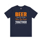 Beer Is Better When You Drink Together T-Shirt The Devil's Pickle