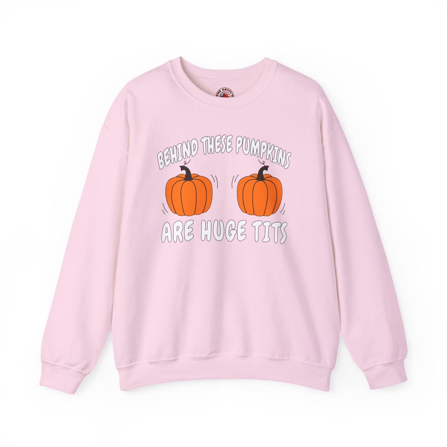 Behind These Pumpkins Are Huge Tits Crewneck Sweatshirt The Devil's Pickle