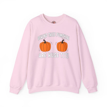 Behind These Pumpkins Are Huge Tits Crewneck Sweatshirt The Devil's Pickle