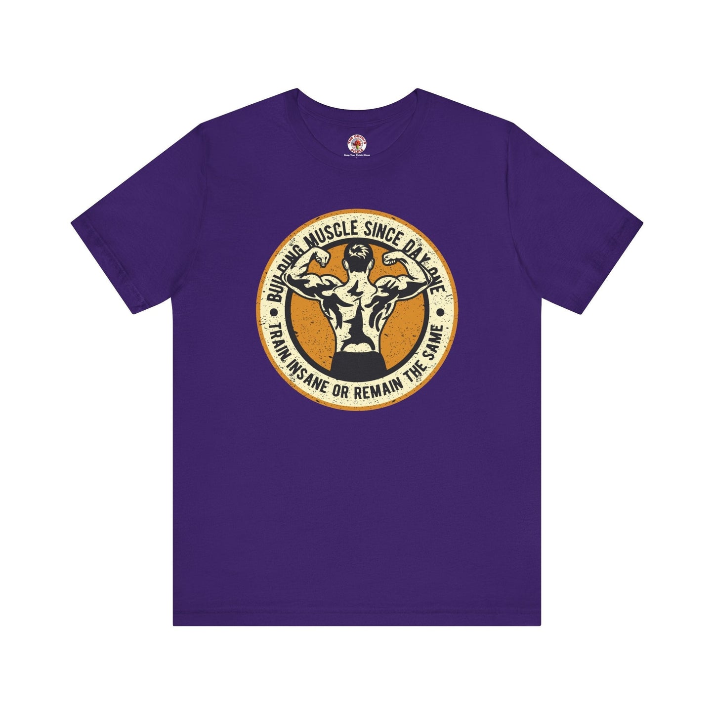 Building Muscle Since Day One T-Shirt The Devil's Pickle