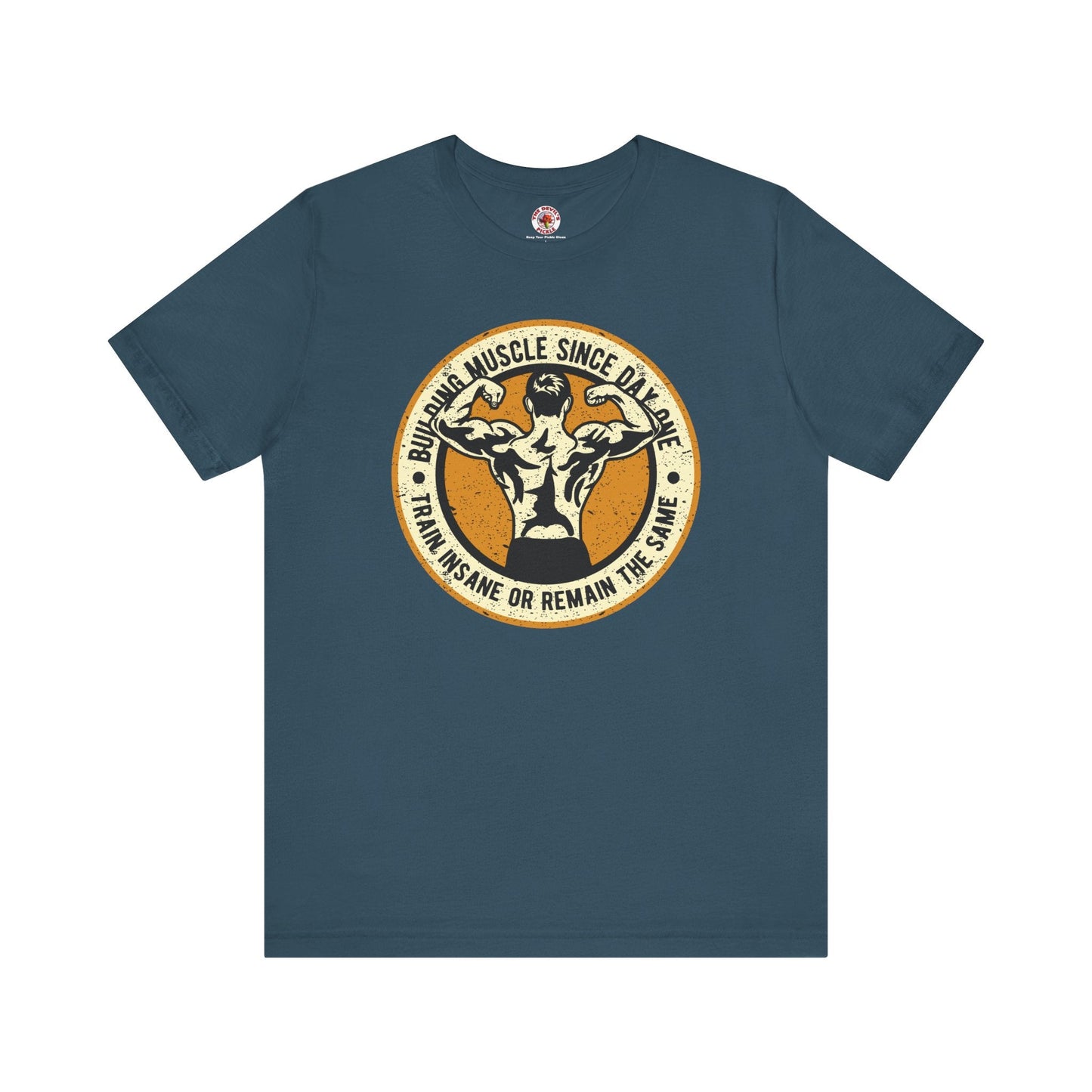 Building Muscle Since Day One T-Shirt The Devil's Pickle