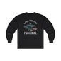 I Put The Fun In Funeral Long Sleeve Tee