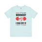 It's My Workout I Can Cry If I Want To T-Shirt The Devil's Pickle