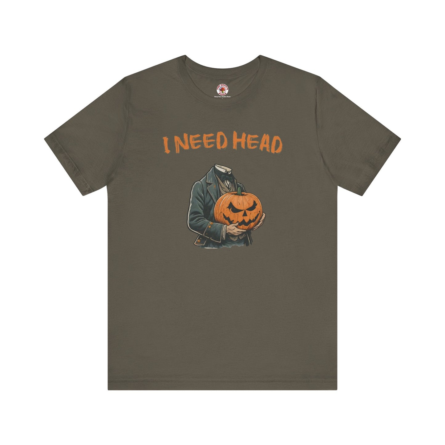 I Need Head T-Shirt The Devil's Pickle