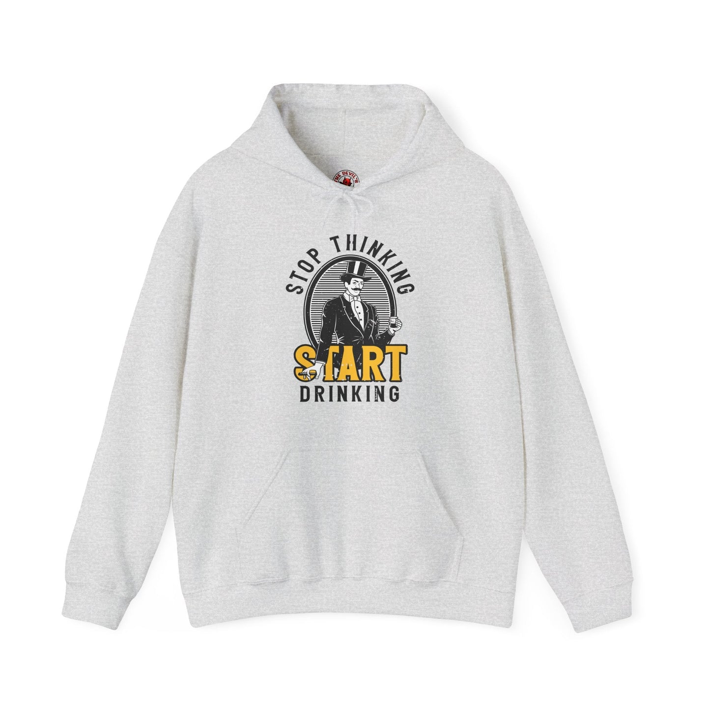 Stop Thinking Start Drinking Hooded Sweatshirt The Devil's Pickle