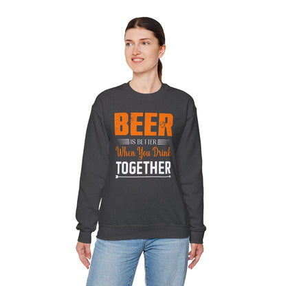 Beer Is Better When You Drink Together Crewneck Sweatshirt The Devil's Pickle