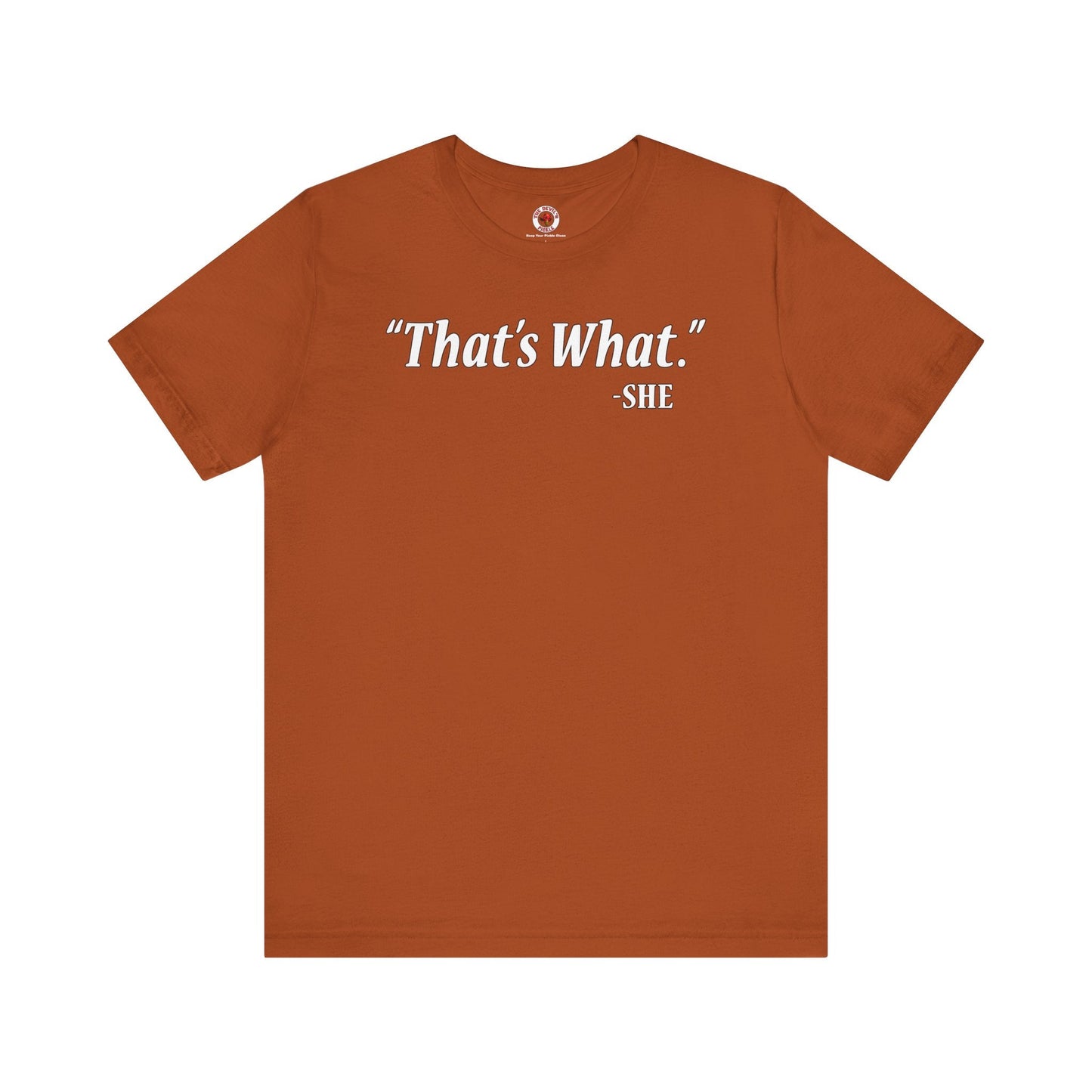 That's What She Said T-Shirt The Devil's Pickle
