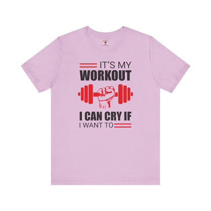 It's My Workout I Can Cry If I Want To T-Shirt The Devil's Pickle