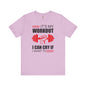 It's My Workout I Can Cry If I Want To T-Shirt The Devil's Pickle