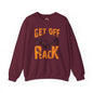 Get Off My Rack Crewneck Sweatshirt The Devil's Pickle