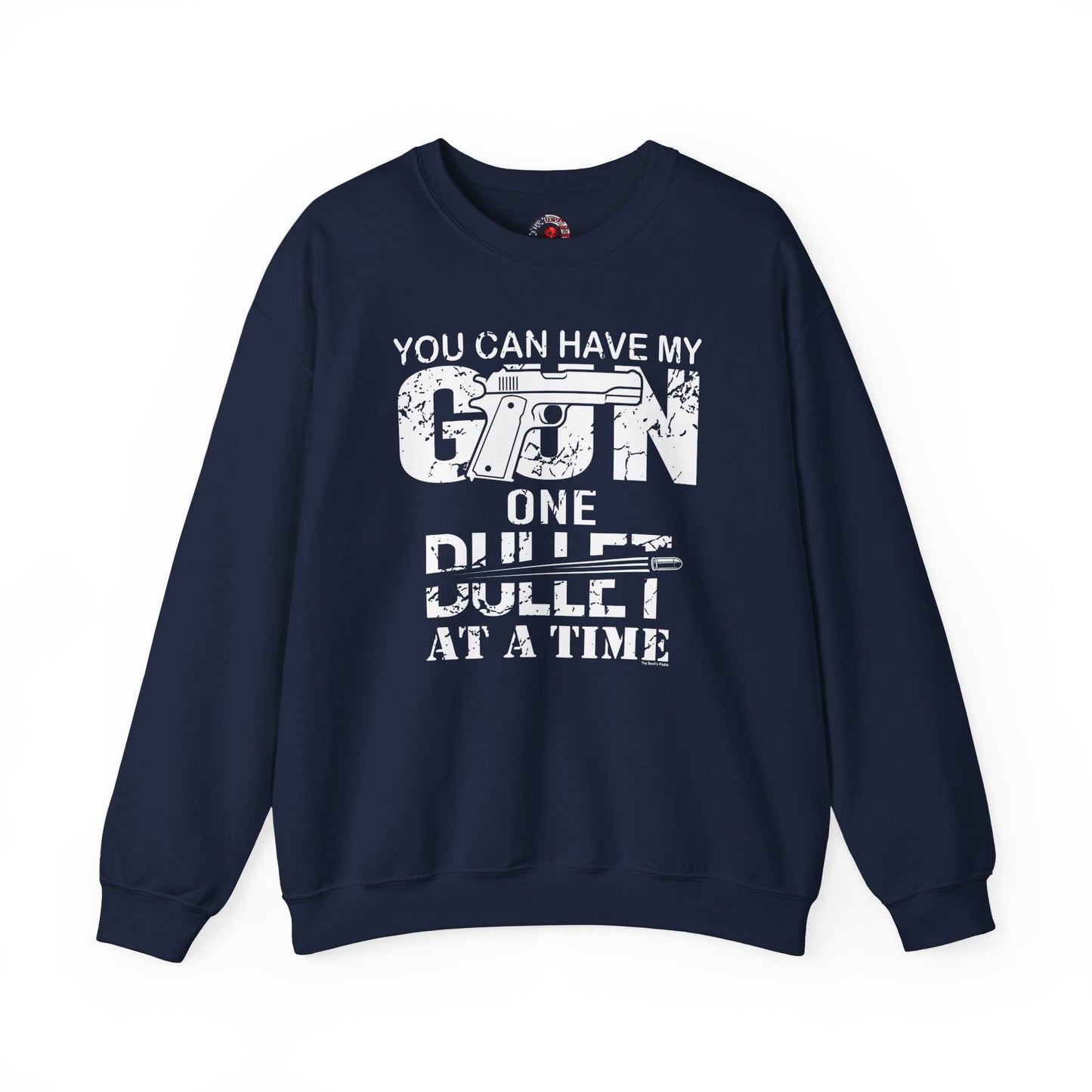 You Can Have My Gun One Bullet At A Time Crewneck Sweatshirt The Devil's Pickle