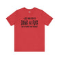 I'm Just Here To Drink And Fuck T-Shirt The Devil's Pickle