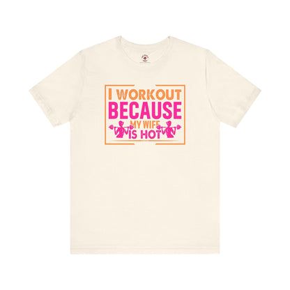 I Workout Because My Wife Is Hot T-Shirt The Devil's Pickle
