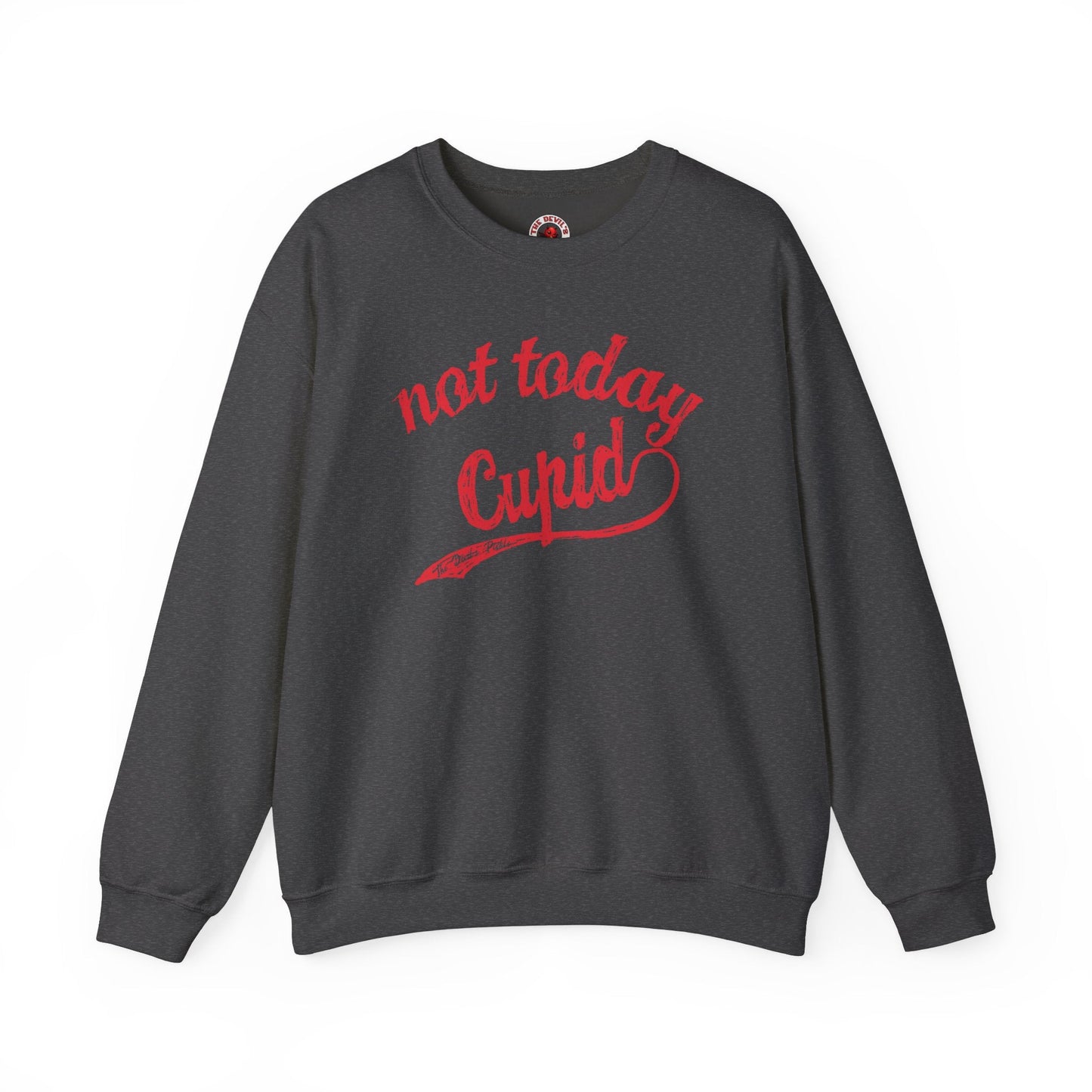Not Today Cupid Crewneck Sweatshirt The Devil's Pickle