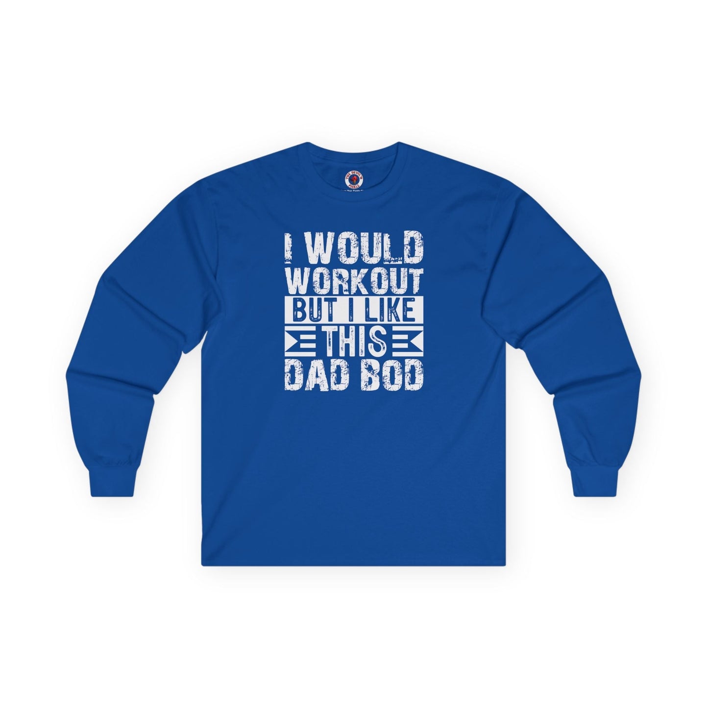 I Would Workout But I Like This Dad Bod Long Sleeve Tee The Devil's Pickle