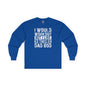 I Would Workout But I Like This Dad Bod Long Sleeve Tee The Devil's Pickle
