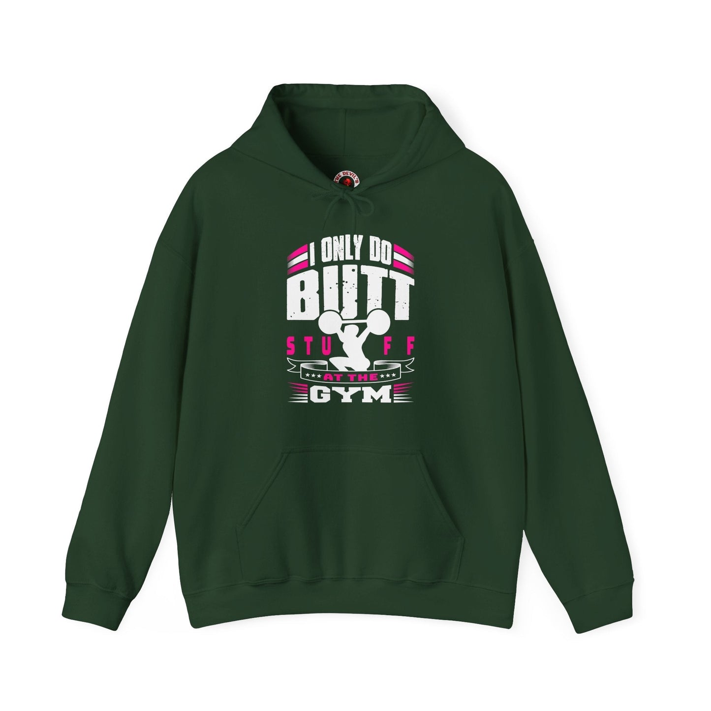 I Only Do Butt Stuff At The Gym Hooded Sweatshirt The Devil's Pickle