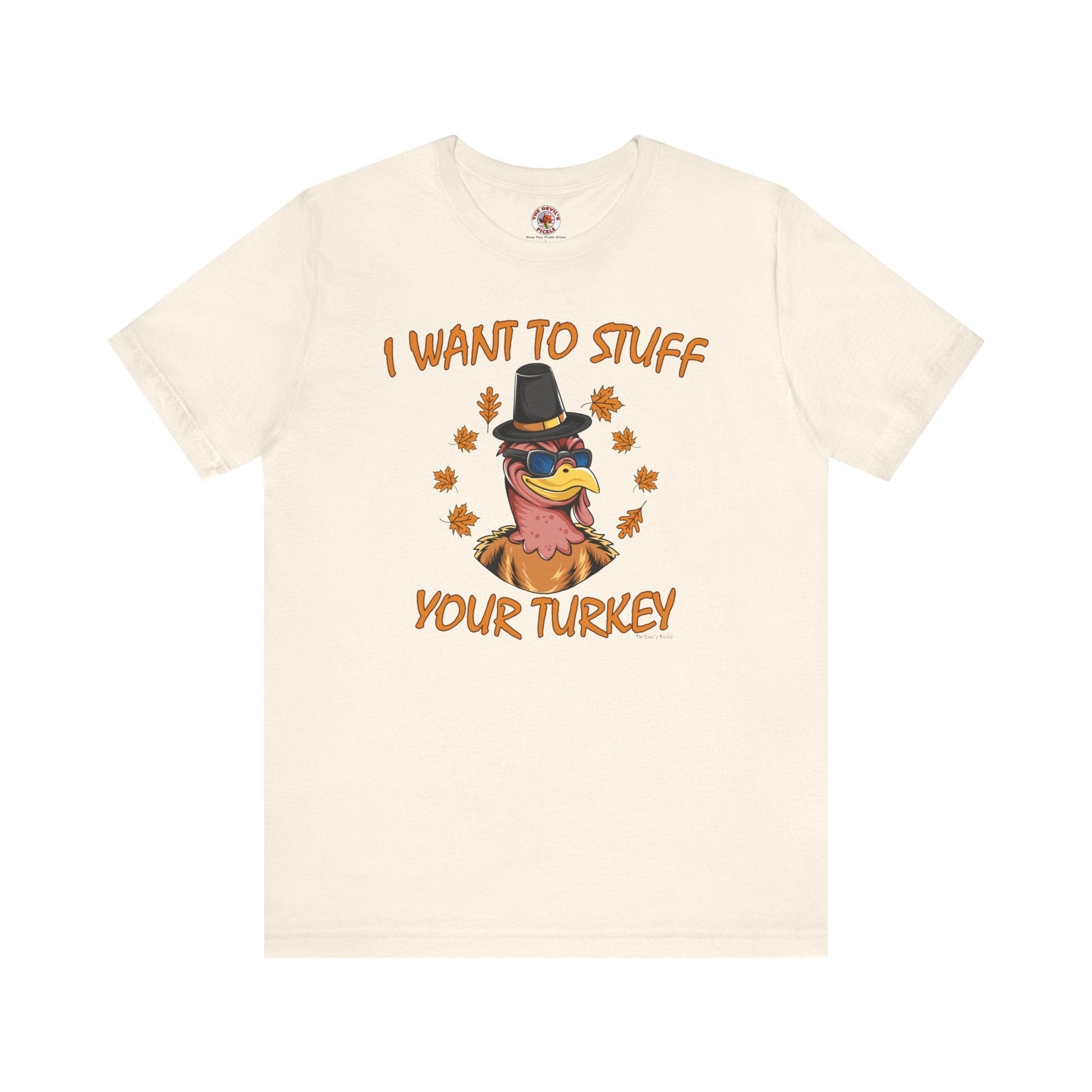 I Want To Stuff Your Turkey T-Shirt The Devil's Pickle