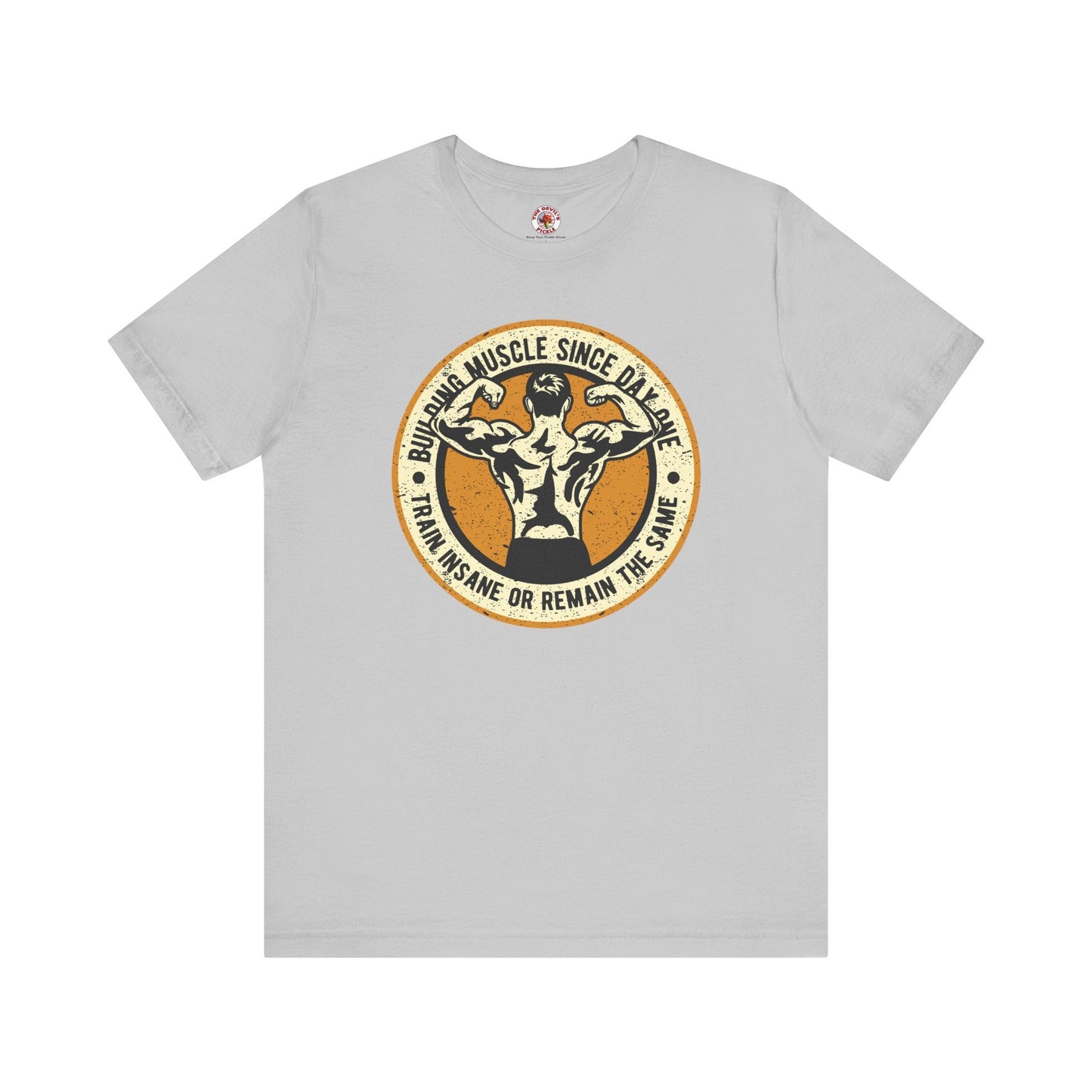 Building Muscle Since Day One T-Shirt The Devil's Pickle