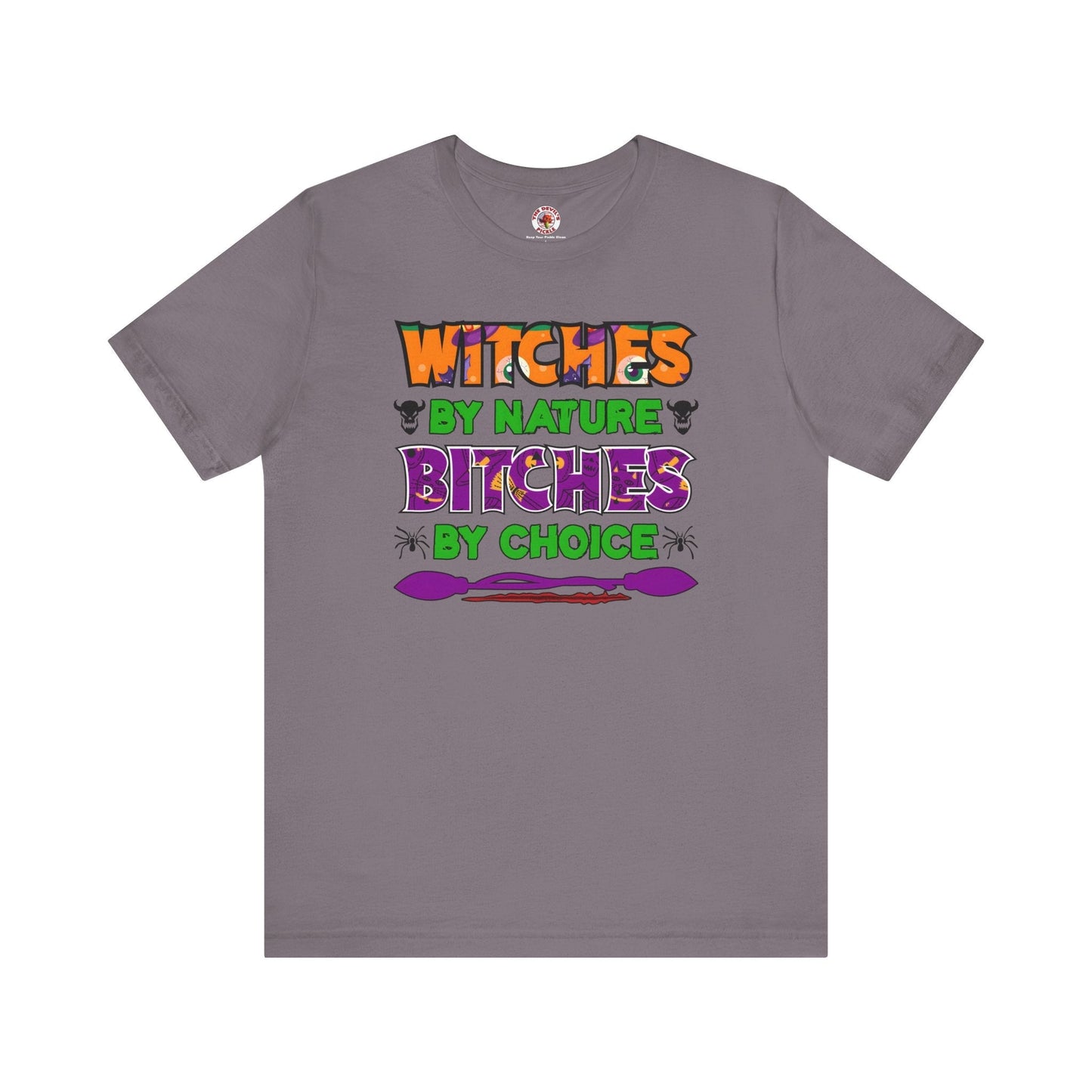 Witches By Nature Bitches By Choice T-Shirt The Devil's Pickle