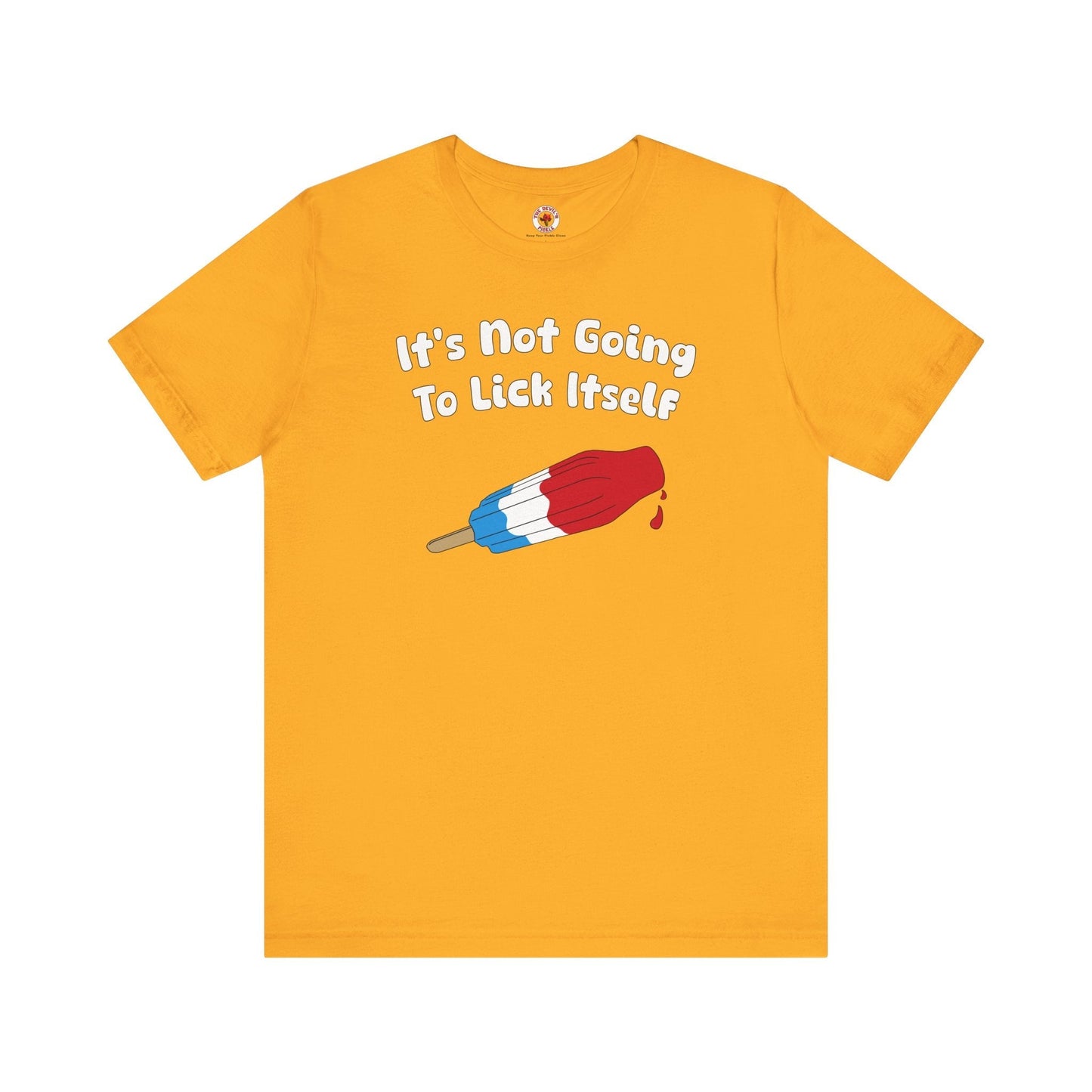It's Not Going To Lick Itself T-Shirt The Devil's Pickle