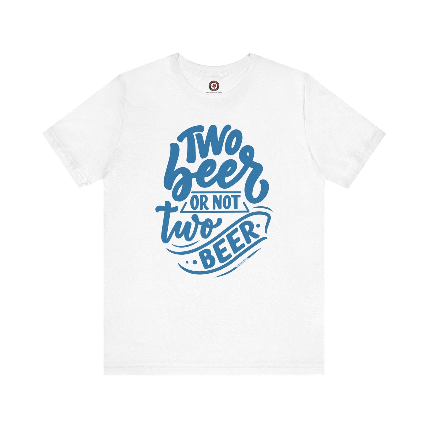 Two Beer or Not Two Beer T-Shirt The Devil's Pickle