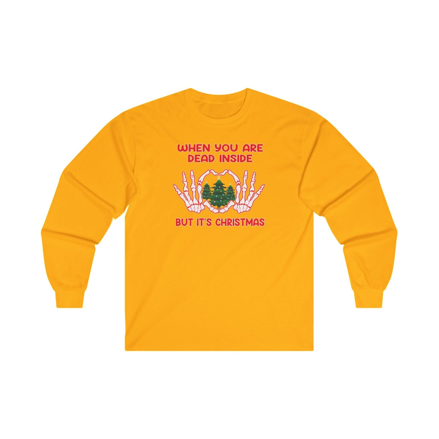 When You Are Dead Inside But It's Christmas Long Sleeve Tee