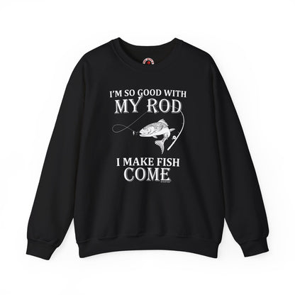 I'm So Good With My Rod Crewneck Sweatshirt The Devil's Pickle