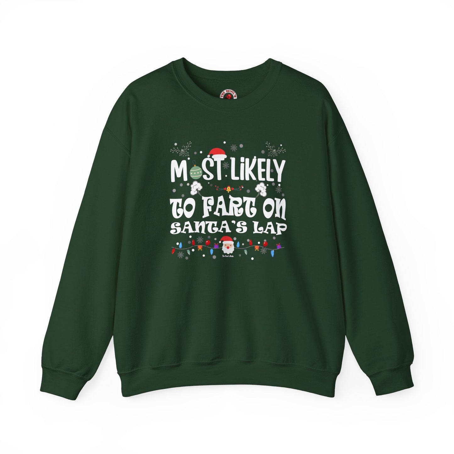 Most Likely To Fart On Santa's Lap Crewneck Sweatshirt The Devil's Pickle