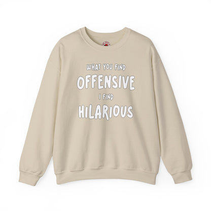 What You Find Offensive I Find Hilarious Crewneck Sweatshirt The Devil's Pickle