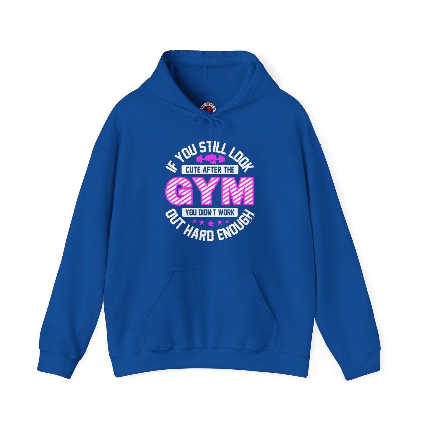 If You Still Look Cute After The Gym Hooded Sweatshirt The Devil's Pickle