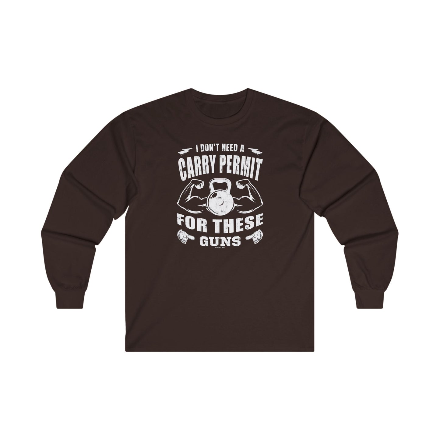 I Don't Need A Carry Permit For These Guns Long Sleeve Tee The Devil's Pickle