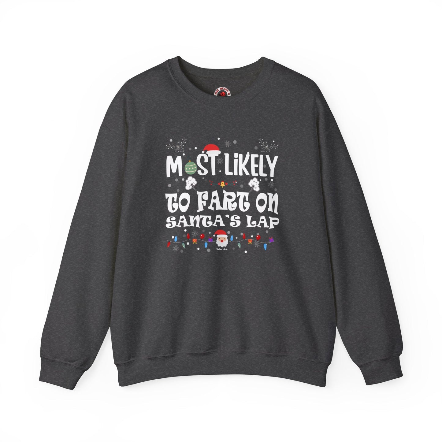 Most Likely To Fart On Santa's Lap Crewneck Sweatshirt The Devil's Pickle