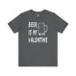 Beer Is My Valentine T-Shirt The Devil's Pickle
