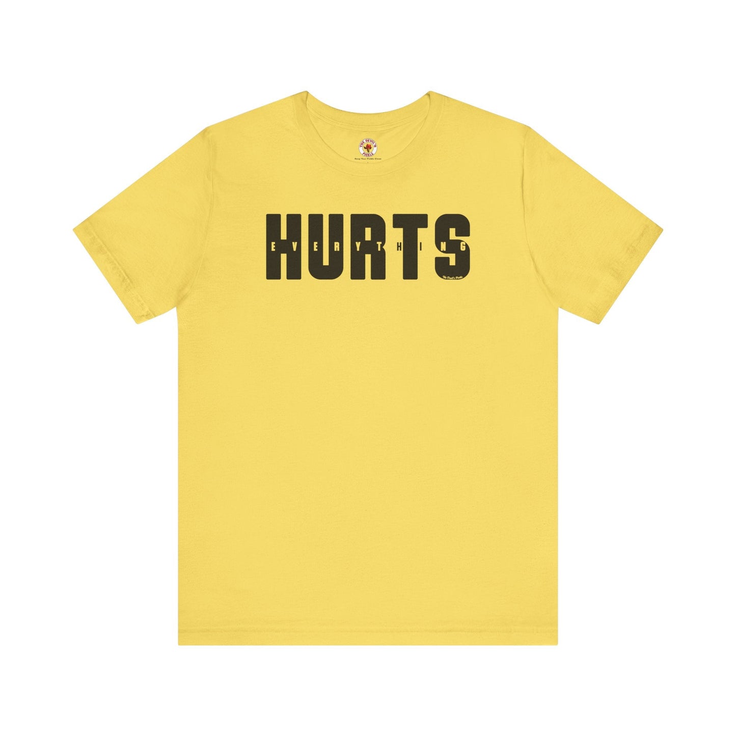 Everything Hurts T-Shirt The Devil's Pickle