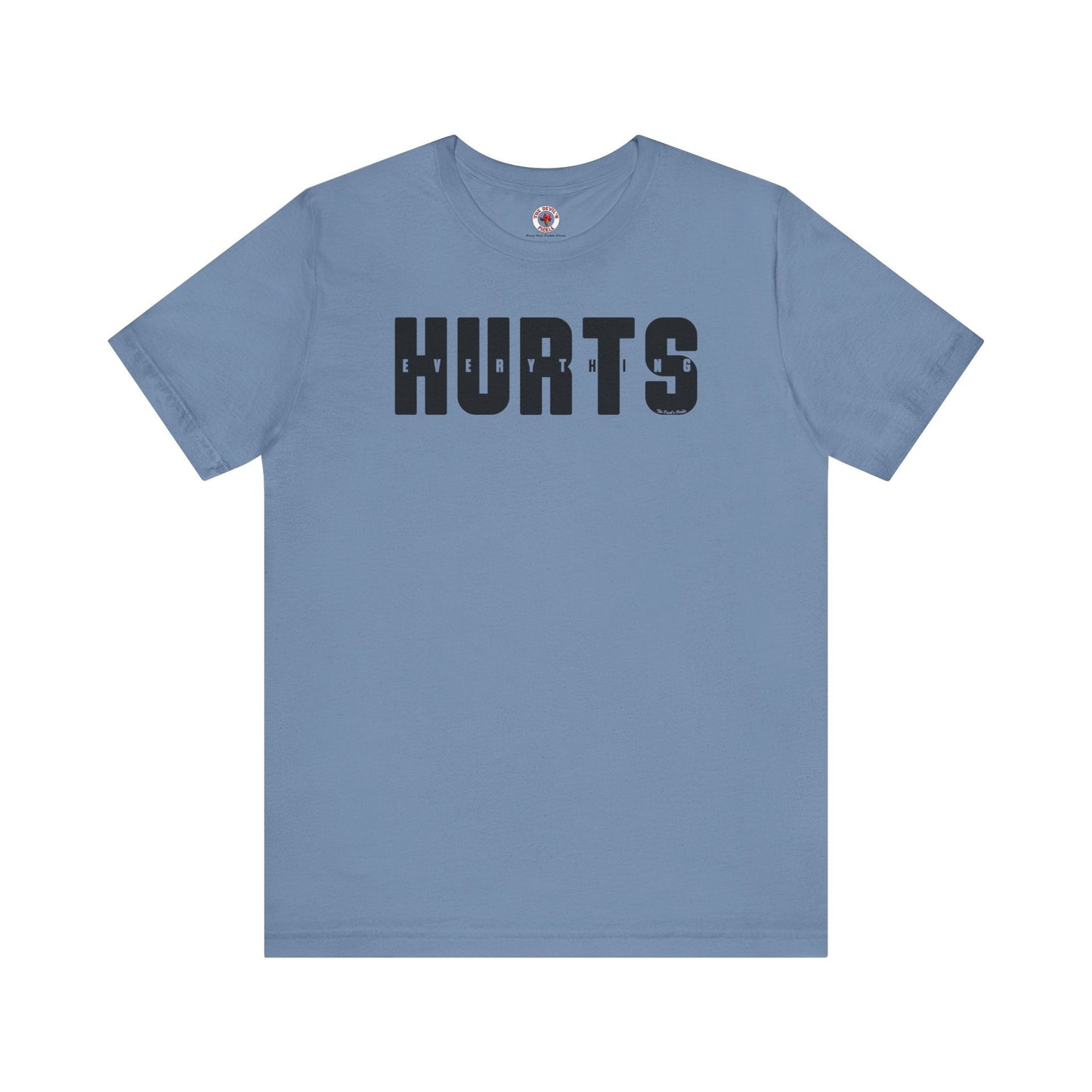 Everything Hurts T-Shirt The Devil's Pickle
