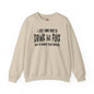 I'm Just Here To Drink And Fuck Crewneck Sweatshirt The Devil's Pickle