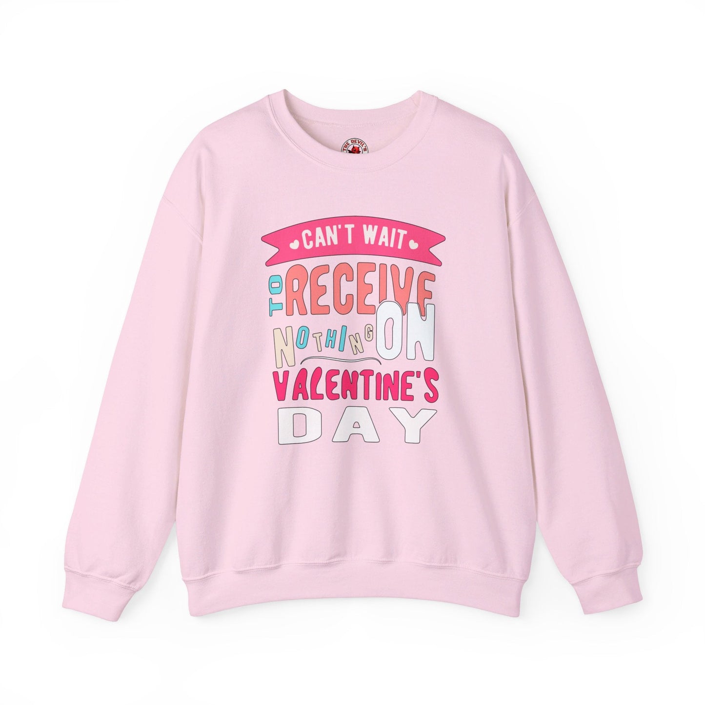Can't Wait To Receive Nothing On Valentines Day Crewneck Sweatshirt The Devil's Pickle