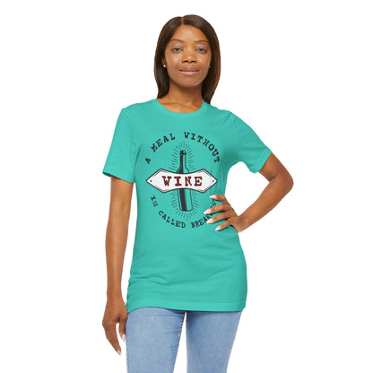 A Meal Without Wine Is Called Breakfast T-Shirt The Devil's Pickle
