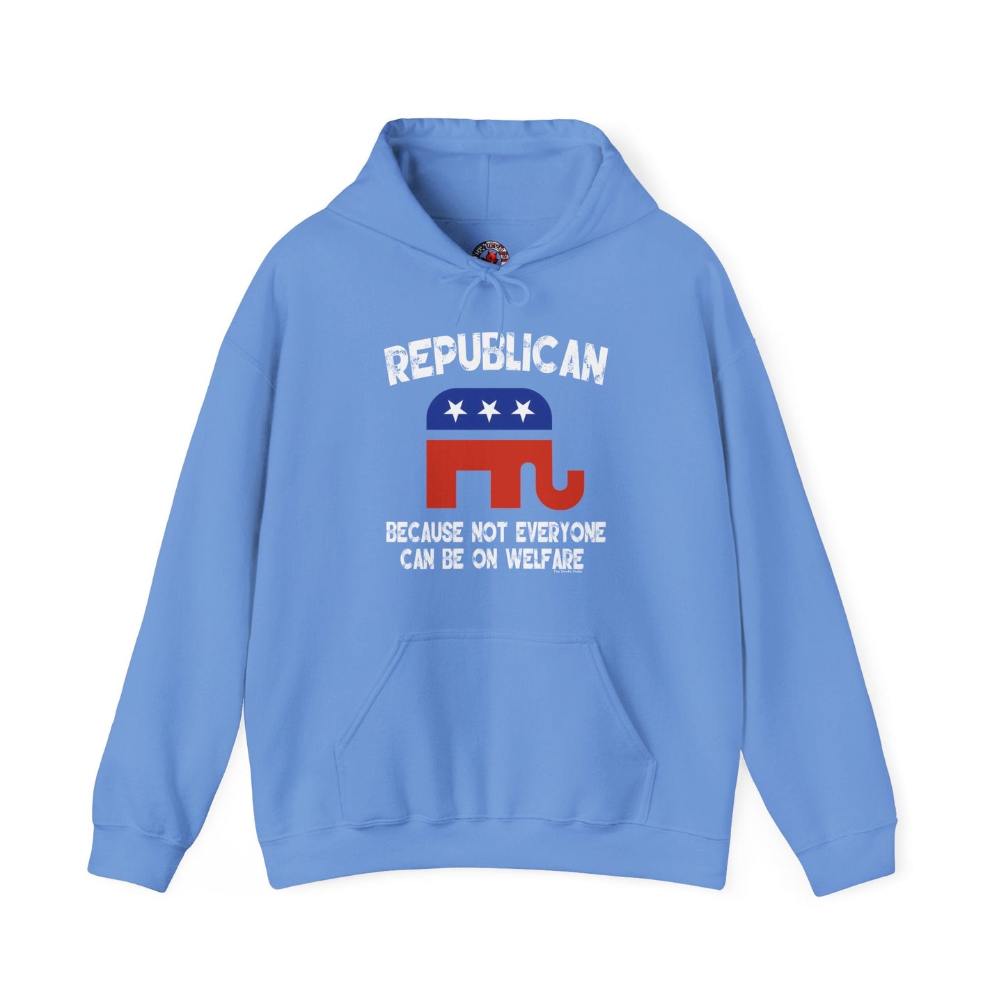 Republican Because Not Everyone Can Be On Welfare Hooded Sweatshirt The Devil's Pickle